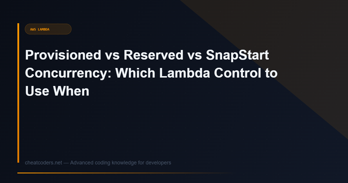 Provisioned vs Reserved vs SnapStart Concurrency: Which Lambda Control to Use When