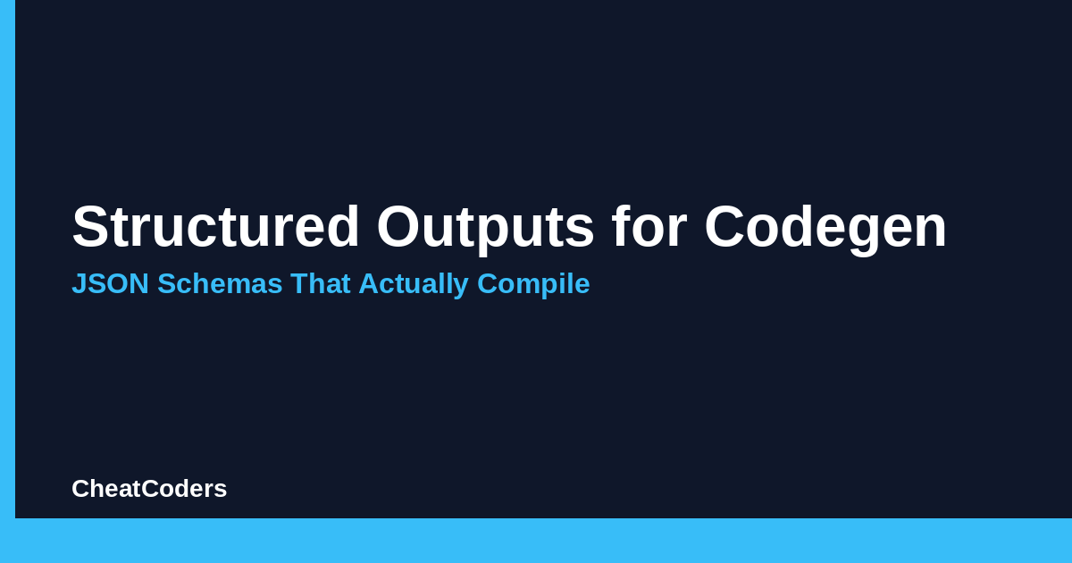 Structured Outputs for Codegen: JSON Schemas That Actually Compile