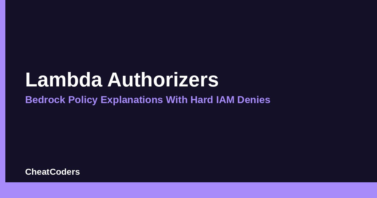 Lambda Authorizers: Bedrock Policy Explanations With Hard IAM Denies