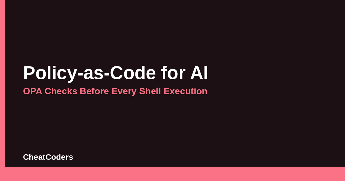 Policy-as-Code for AI: OPA Checks Before Every Shell Execution