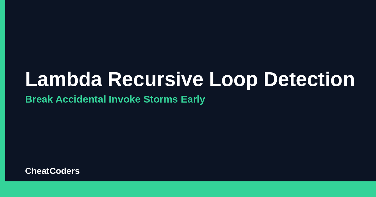 Lambda Recursive Loop Detection: Break Accidental Invoke Storms Early