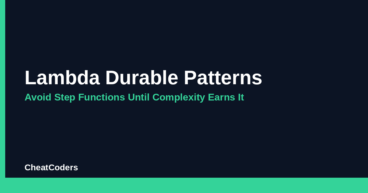 Lambda Durable Patterns: Avoid Step Functions Until Complexity Earns It