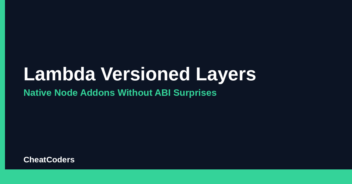 Lambda Versioned Layers: Native Node Addons Without ABI Surprises