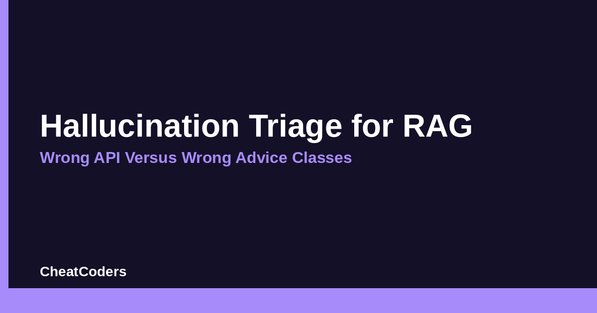 Hallucination Triage for RAG: Wrong API Versus Wrong Advice Classes