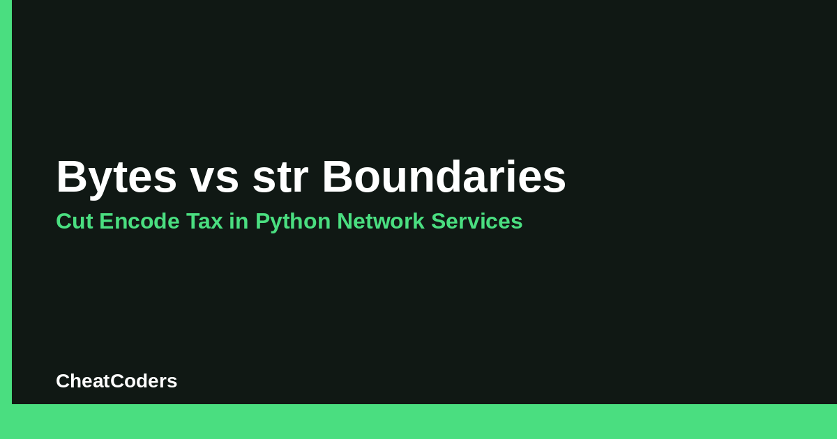 Bytes vs str Boundaries: Cut Encode Tax in Python Network Services