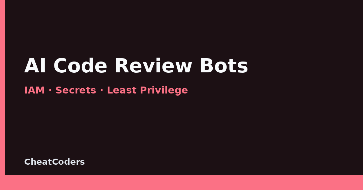 AI Code Review Bots: IAM, Secrets, and Least-Privilege Pipelines