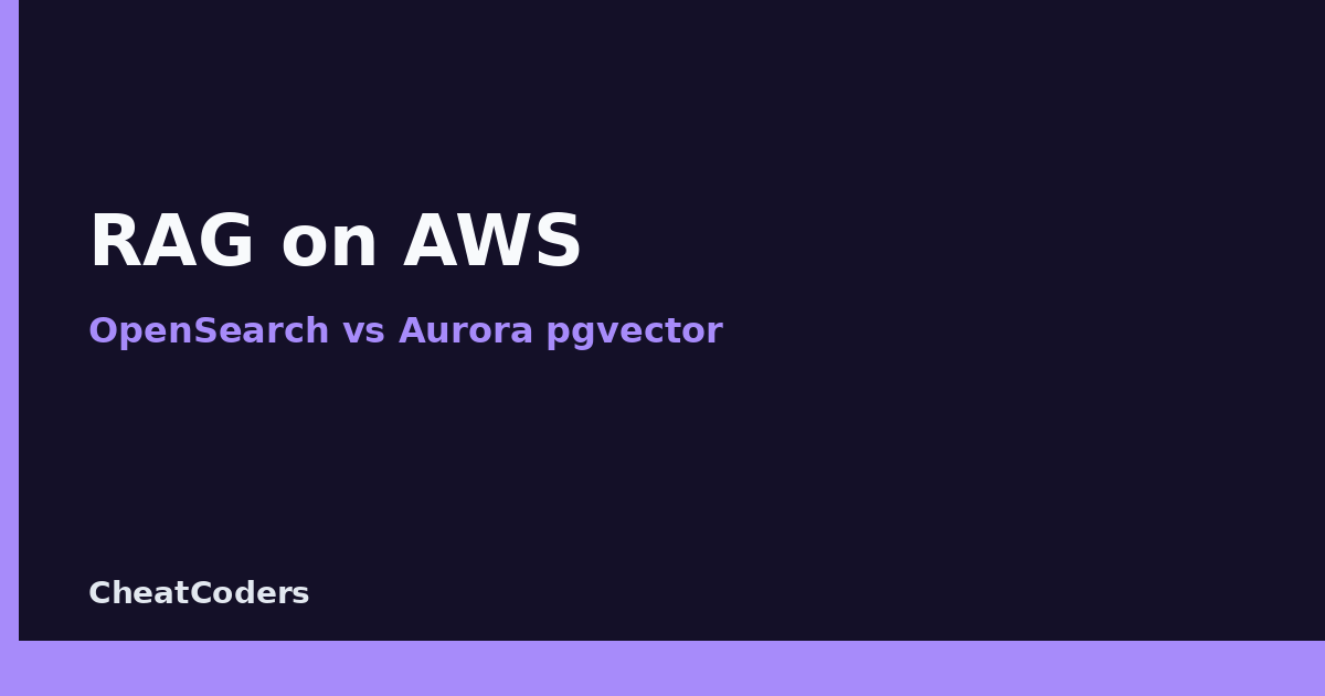 RAG on AWS: OpenSearch vs Aurora pgvector for Codebase Chat
