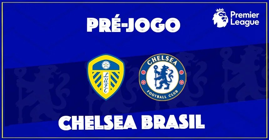 Leeds e Chelsea jogam neste sábado