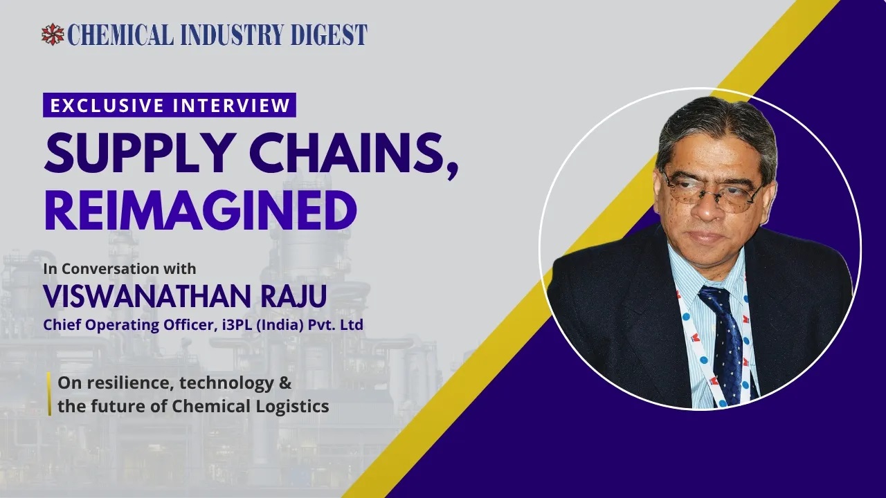 Discover the Transformations in Chemical Supply Chains | V.Raju, COO, i3pl Pvt Ltd
