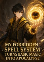 My Forbidden Spell System Turns Basic Magic Into Apocalypse