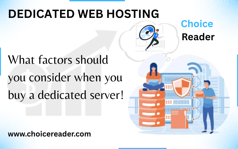 Dedicated web hosting by Choice Reader highlighting the important key factors when buying a dedicated server.