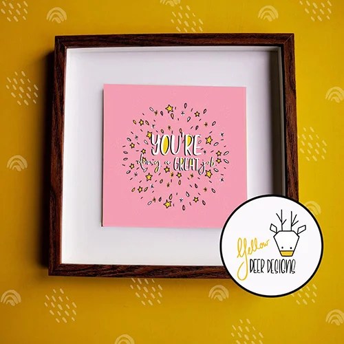 Mini print - Positive quotes - You're doing a great job Yellow deer designs