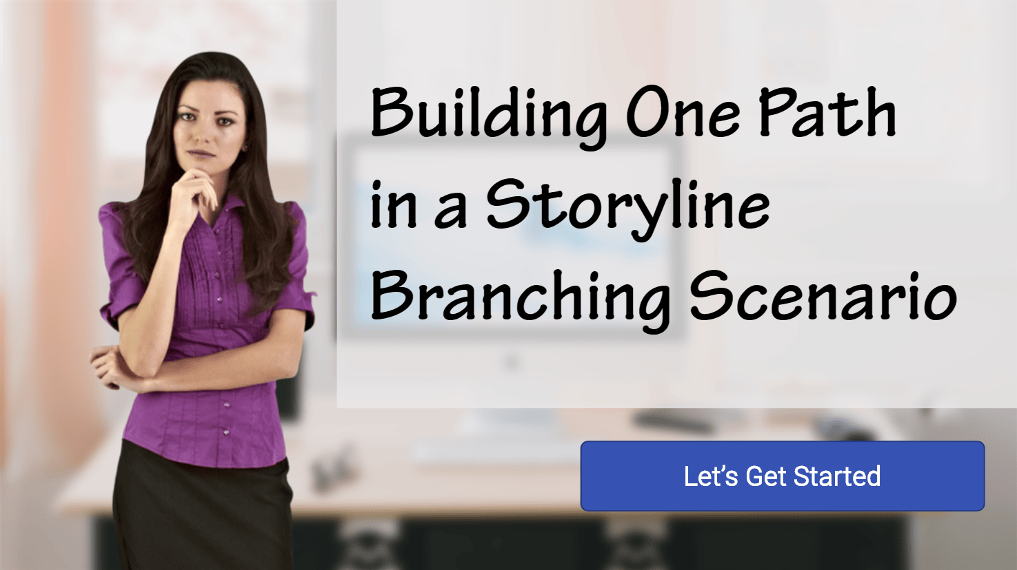 Building One Path in a Storyline Branching Scenario