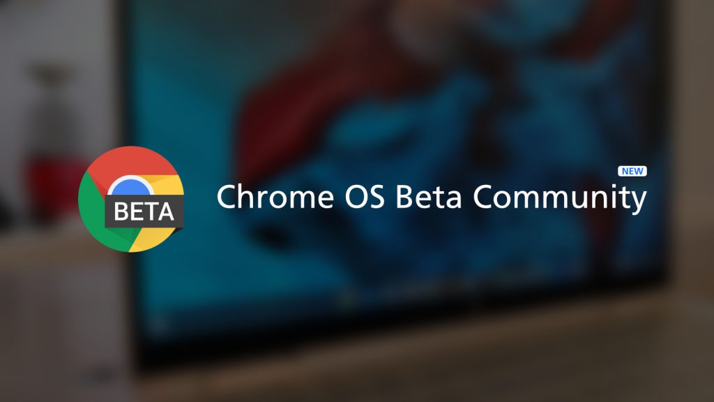 Chrome OS Beta Community Will Allow Google To Directly Inform Testers Chrome OS Beta Community Feature 1024x576 