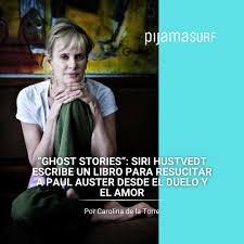 “Ghost Stories”: Siri Hustvedt escribe un libro para resucitar a Paul Auster 