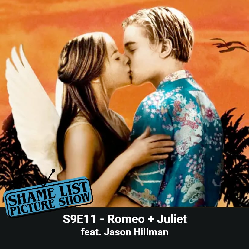 On this episode of the Shame List Picture Show, Michael is joined by Jason Hillman to discuss Romeo + Juliet.