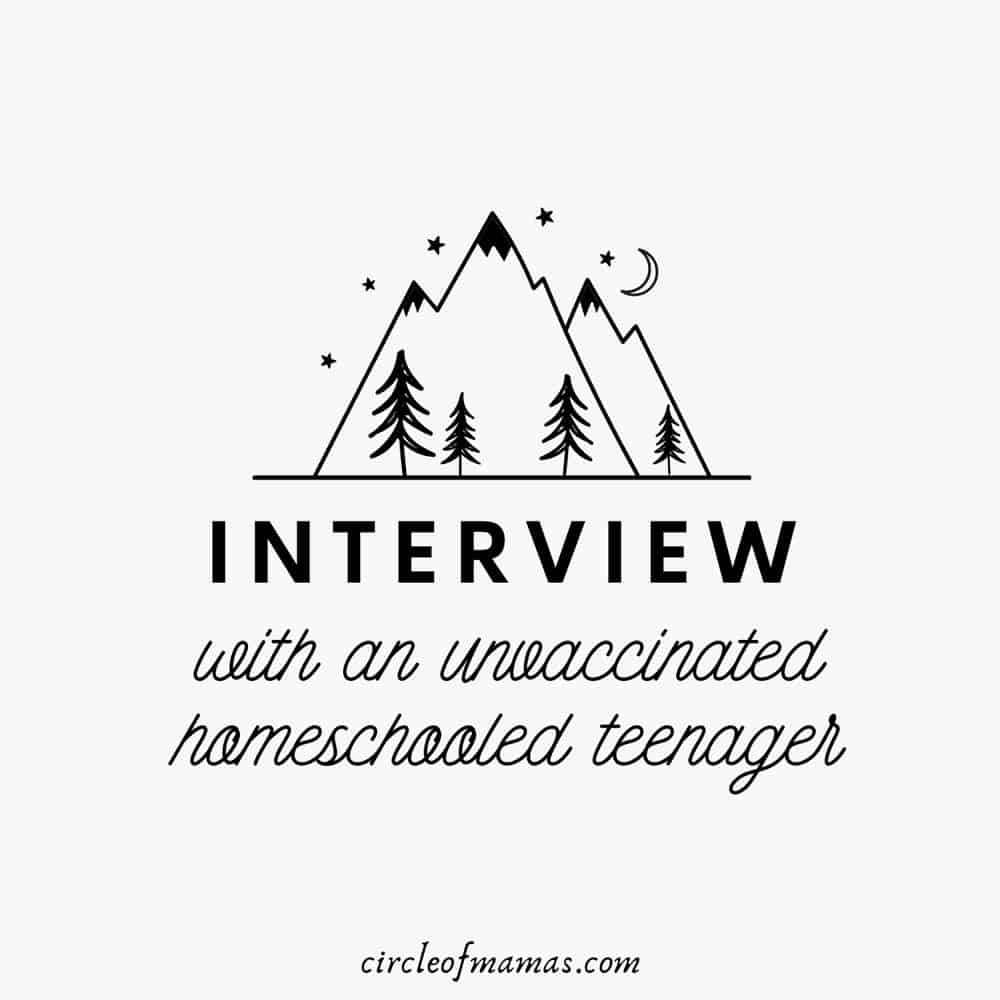 Interview With An Unvaccinated, Homeschooled Teenager