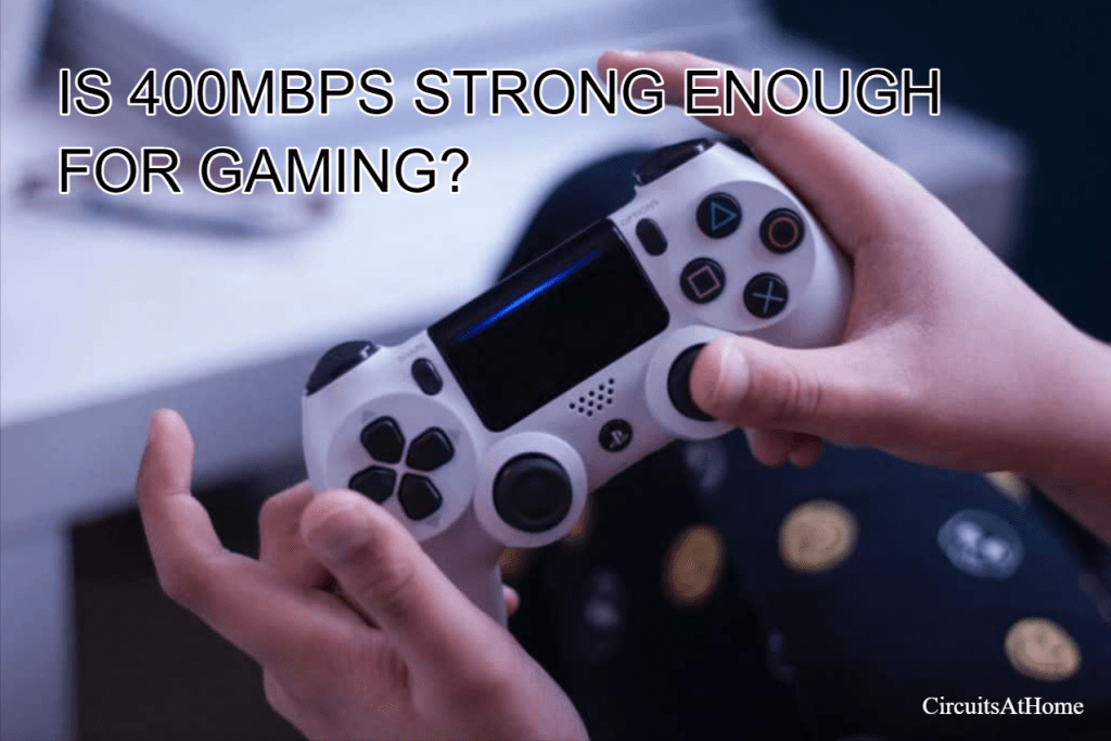 Is 400 Mbps Good For Gaming Find Out The Answer Now Circuits At Home Image 41 1024x683 