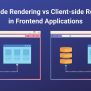 Server-side Vs Client-side Rendering For Web Applications