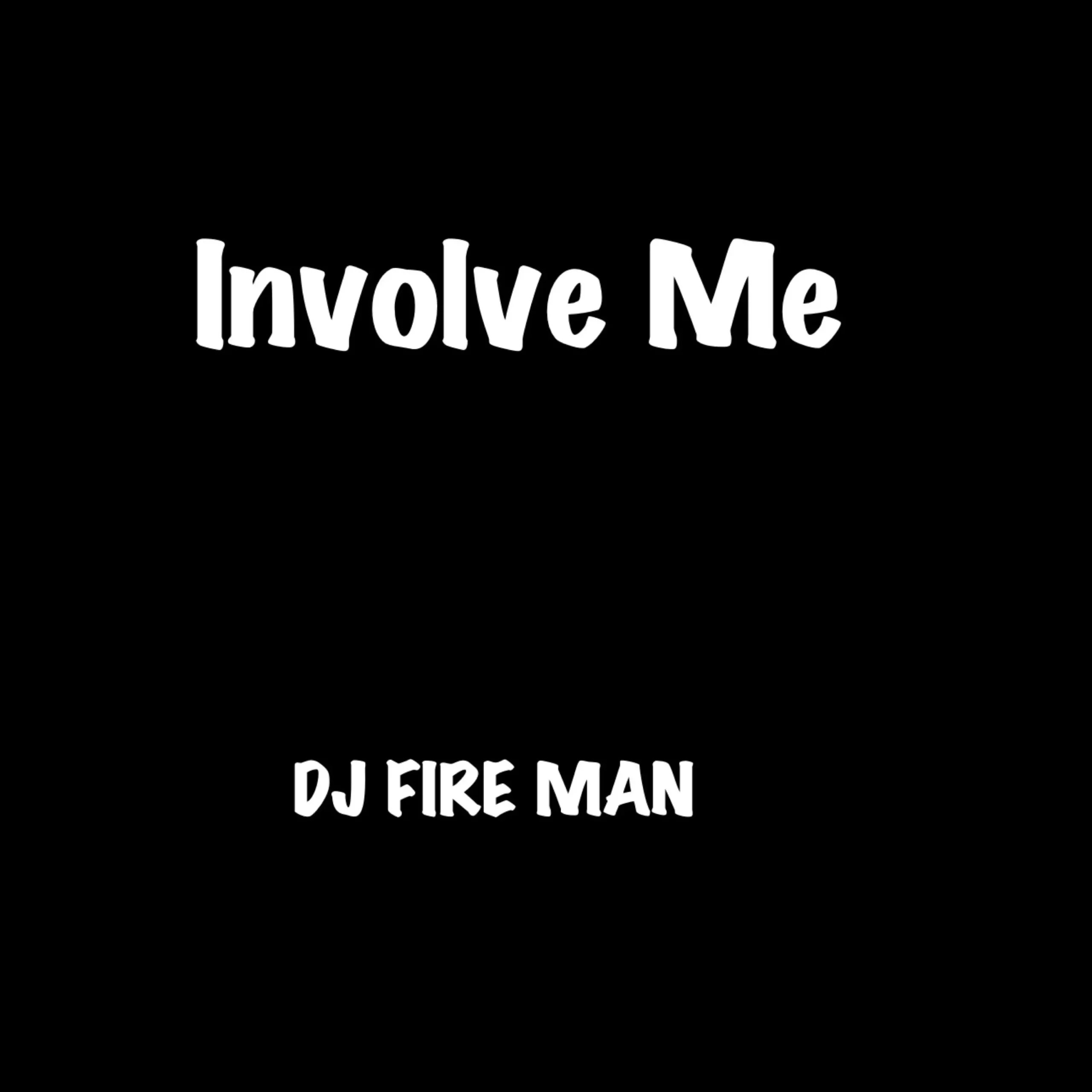 DJ Fire Man - Involve Me