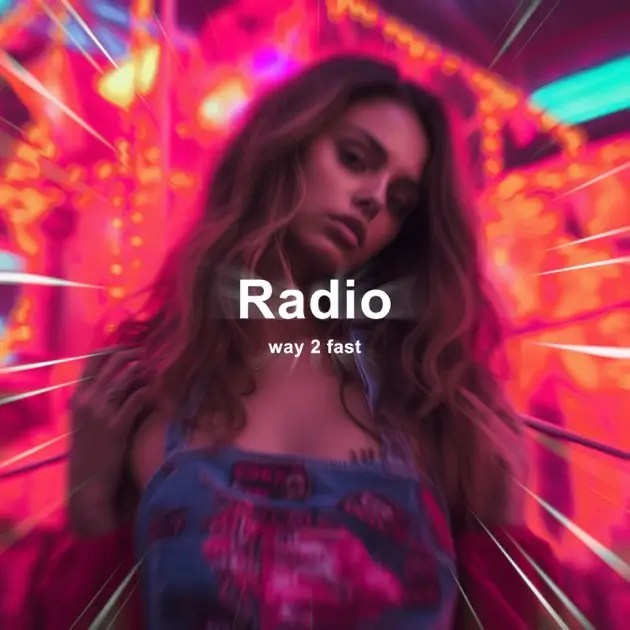 Way 2 Fast - Radio (Sped Up)