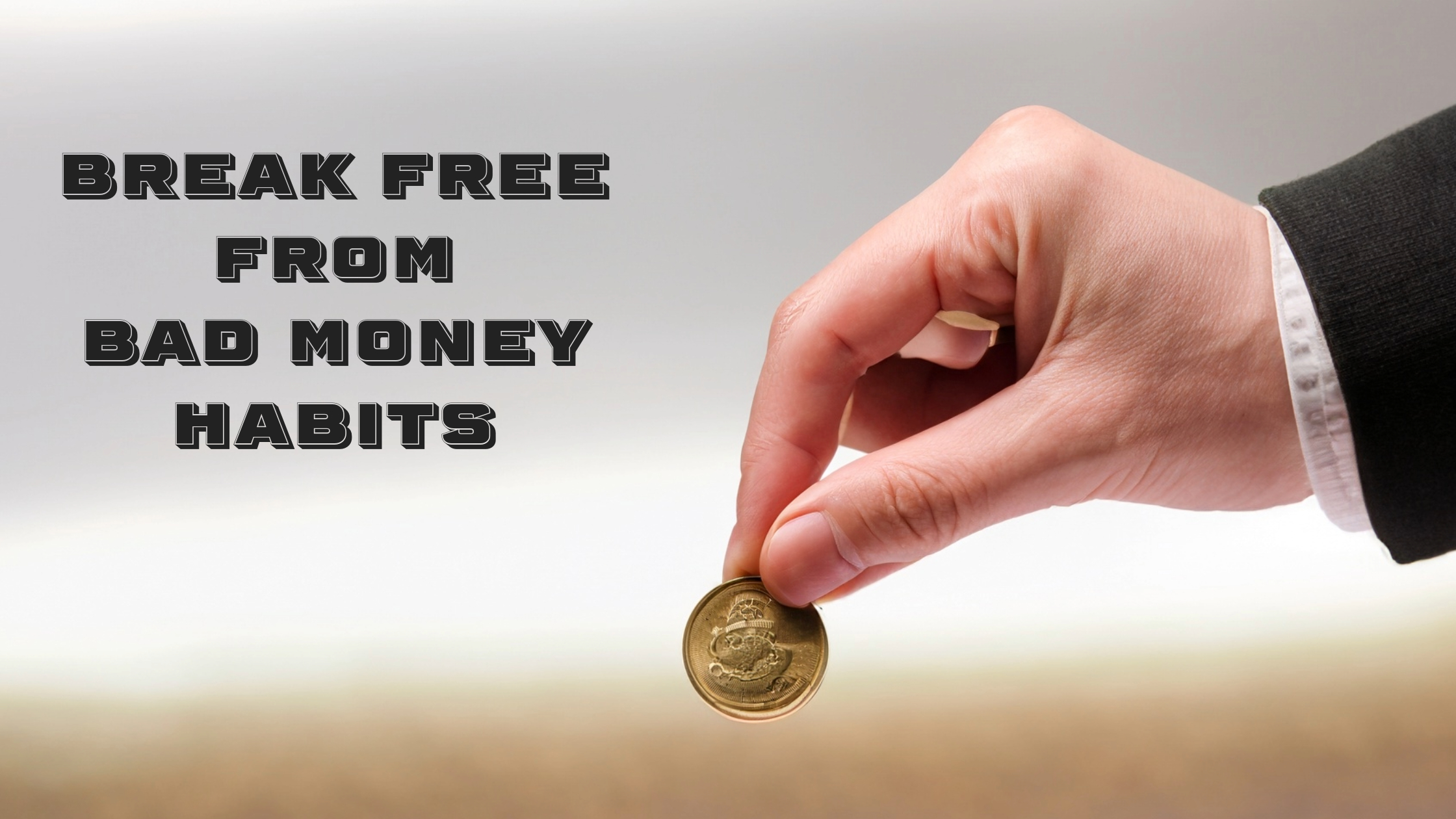 Break Free from Bad Money Habits: Transform Your Financial Future