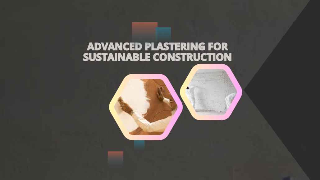 Advanced Plastering for Sustainable Construction