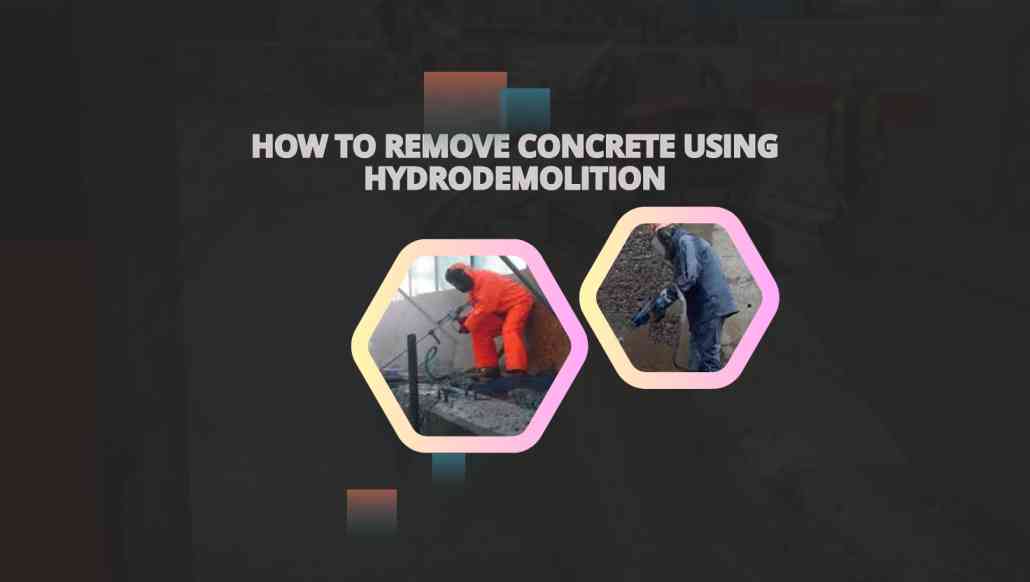 How to Remove Concrete Using Hydrodemolition