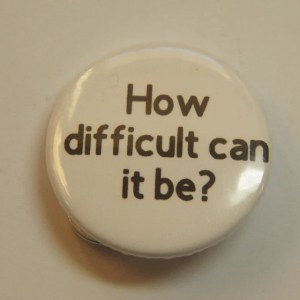 How difficult can it be badge.