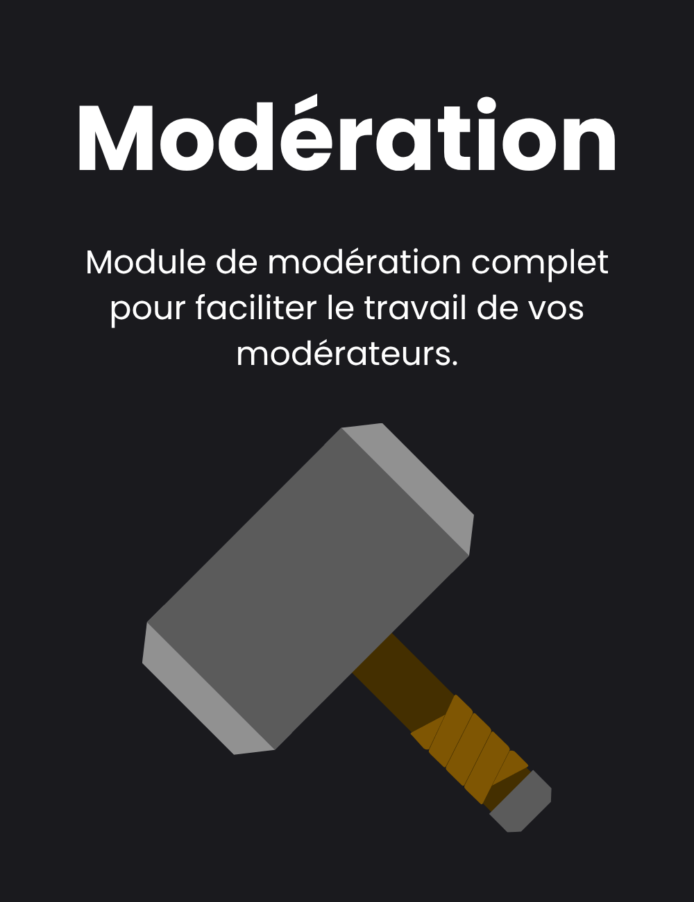 Modération : Module de modération complet pour faciliter le travail de vos modérateurs.