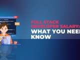 Full Stack Developer Salary What You Need To Know