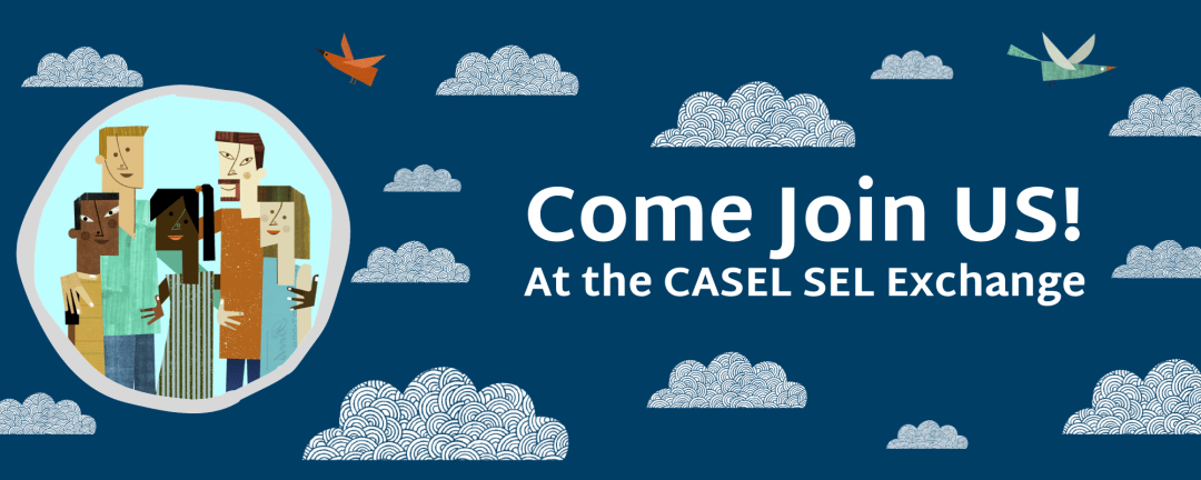 Join us at the 2023 CASEL SEL Exchange in Atlanta GA Join us at the 2023 CASEL SEL Exchange in Atlanta GA
