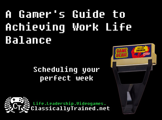 A Gamer’s Guide to Achieving Work Life Balance - ClassicallyTrained.net