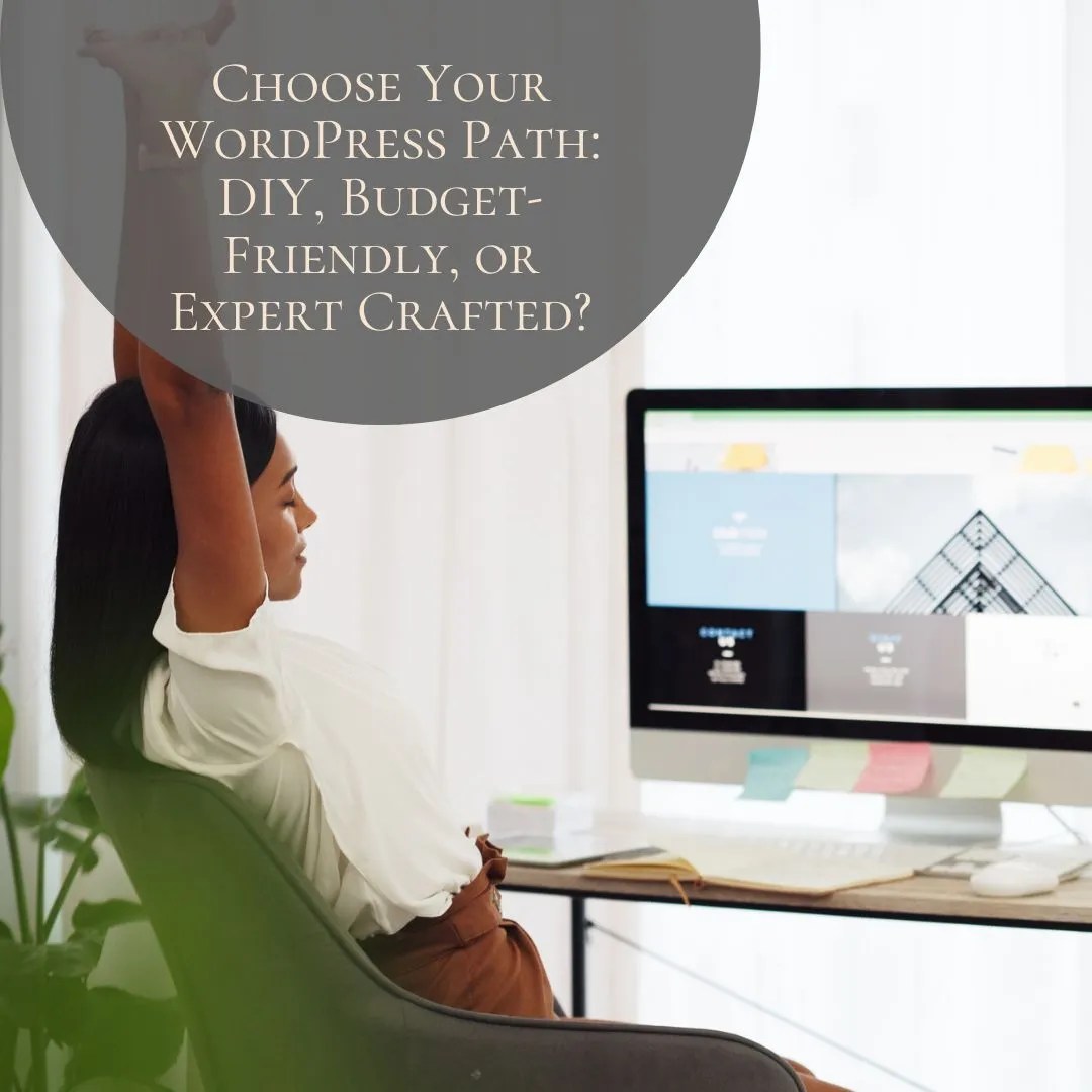 Choose Your WordPress Path: DIY, Budget-Friendly, or Expert Crafted?
