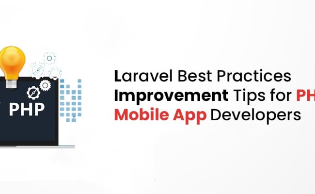 Laravel Best Practices – Powerful Tips For PHP And Mobile App Developers