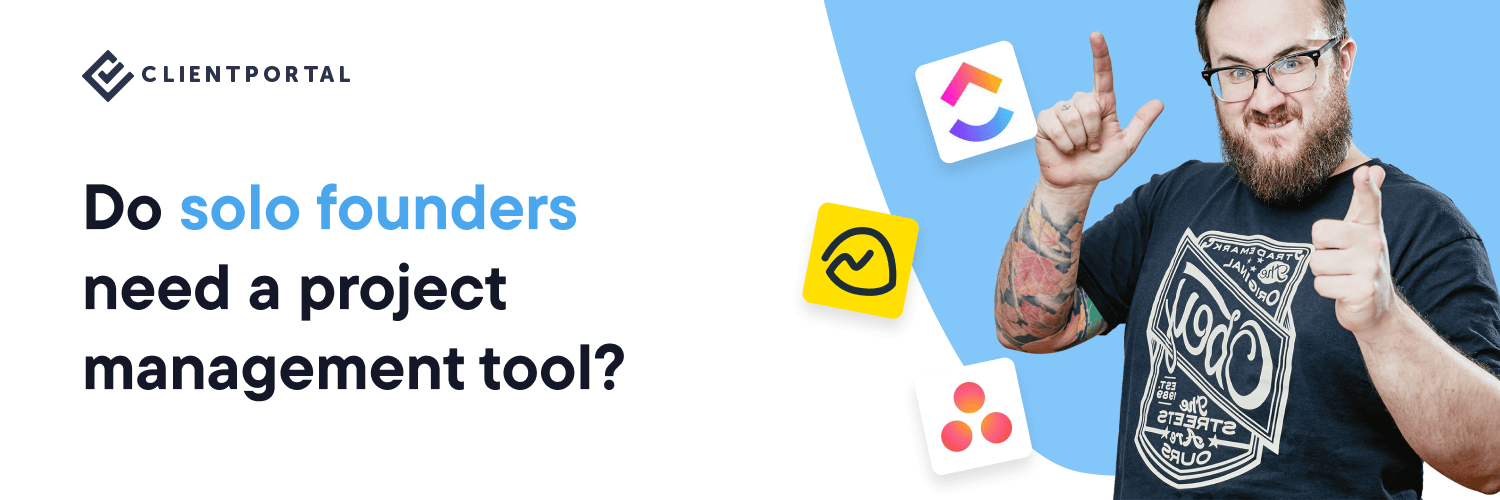 Do solo founders need a project management tool? - Client Portal