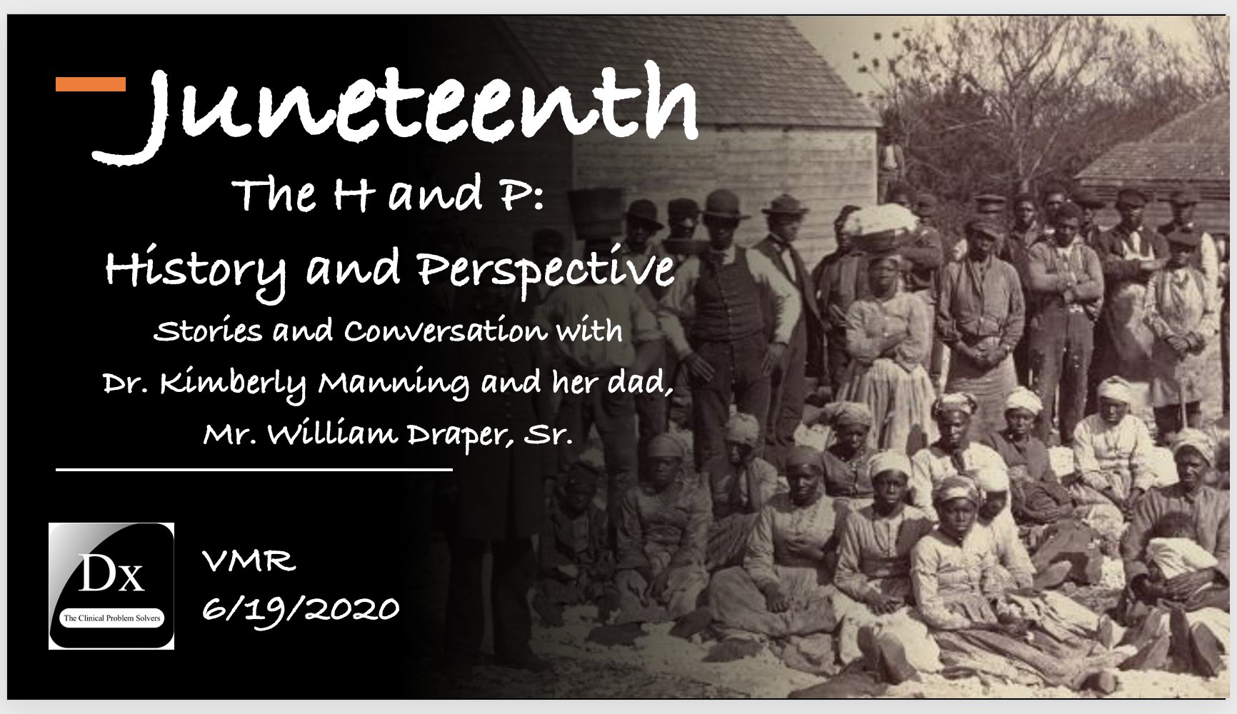 Episode 100 – Juneteenth The H&P – History and Perspective – Stories and Conversations with Dr. Kimberly Manning and her Dad, Mr. William Draper, Sr Episode cover