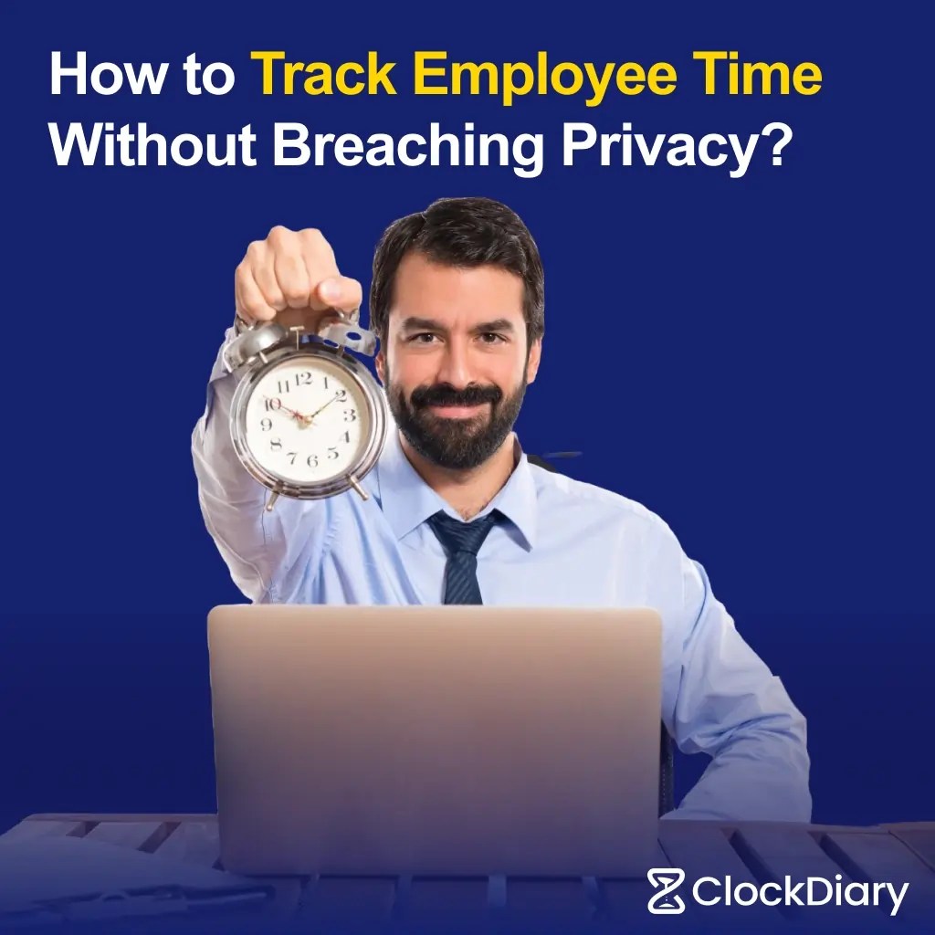 How to Track Employee Time without Breaching Privacy