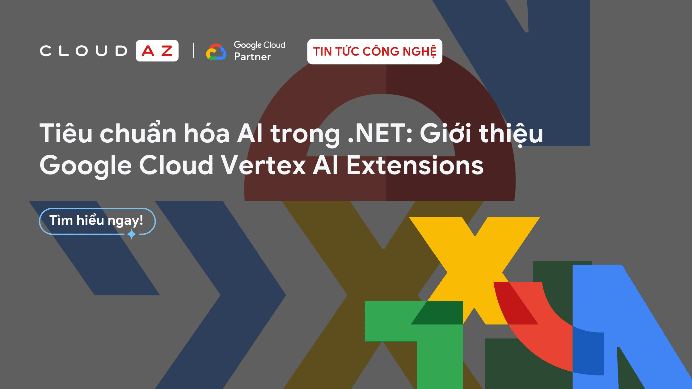Hình ảnh thể hiện logo CloudAZ, Google Cloud Partner, và chủ đề về chuẩn hóa AI trong .NET.