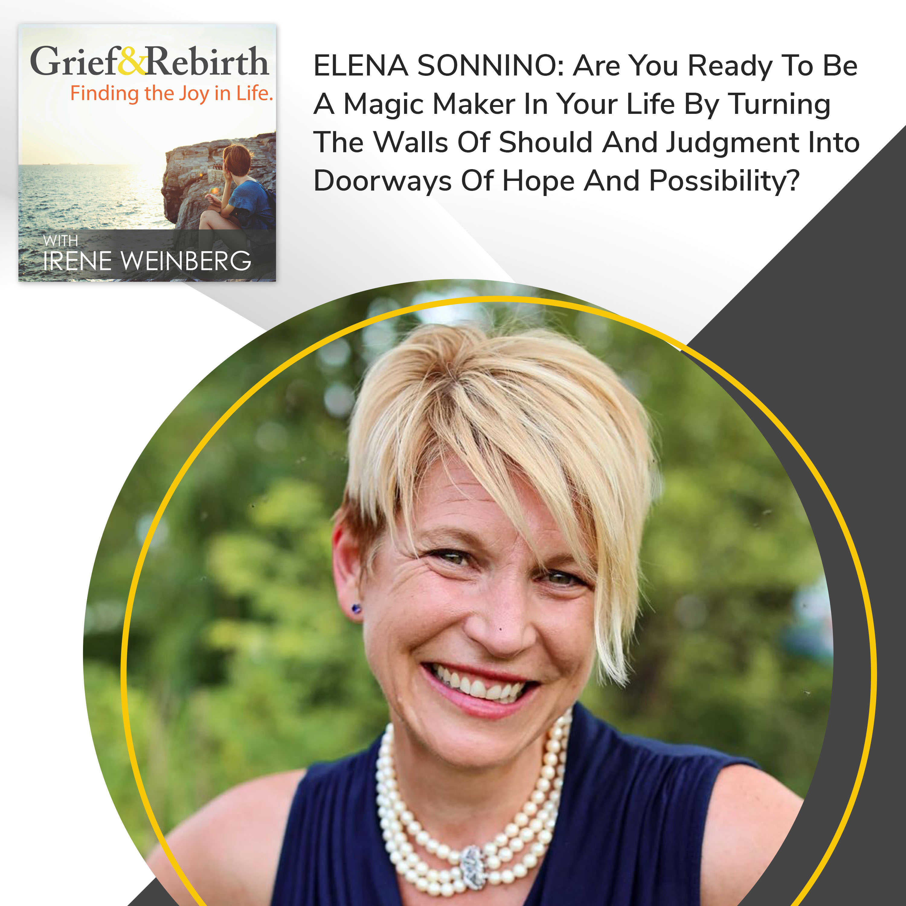 Elena Sonnino: Are You Ready To Be A Magic Maker In Your Life By Turning The Walls Of Should And Judgment Into Doorways Of Hope and Possibility? – Irene Weinberg