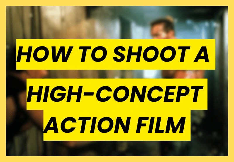 A graphic image with bold black text on yellow rectangular backgrounds reading "HOW TO SHOOT A HIGH-CONCEPT ACTION FILM" overlaid on a blurred background of a cinematic action movie scene.
