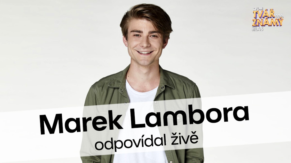 A co ji naopak štvalo během účasti ve známé show tvoje tvář má známy hlas. Stream s vÃ­tÄ›zem TvojÃ­ tvÃ¡Å™e! Marek Lambora