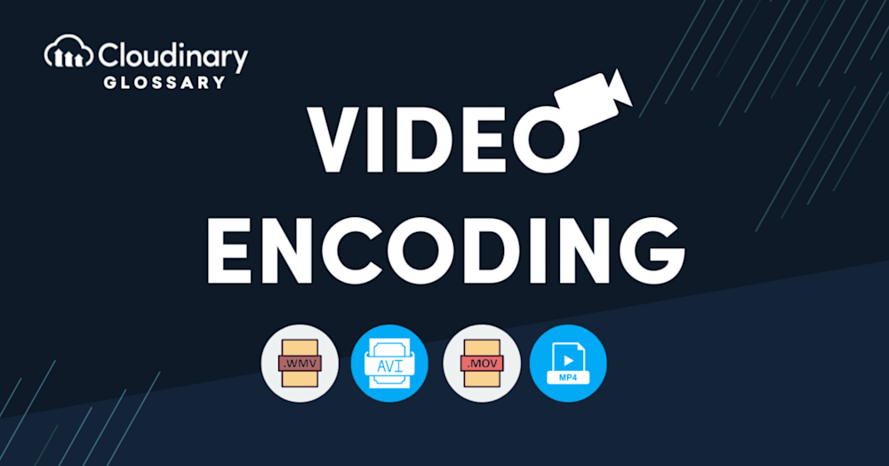 Video Encoding Cloudinary