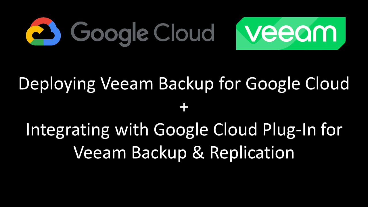 Deploying Veeam Backup for Google Cloud + VBR plug-in
