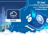 13 Hal Yang Harus Diperhatikan Dalam Mengelola Kubernetes