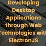 Developing Desktop Applications Through Web Technologies With ...