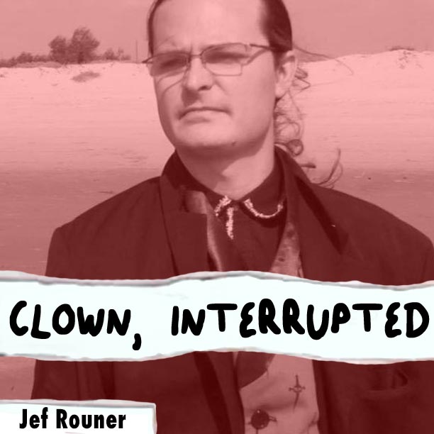 Jef Rouner talks about being a sober writer on Clown, Interrupted with KiKi Maroon