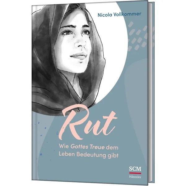 Rut - Wie Gottes Treue dem Leben Bedeutung gibt