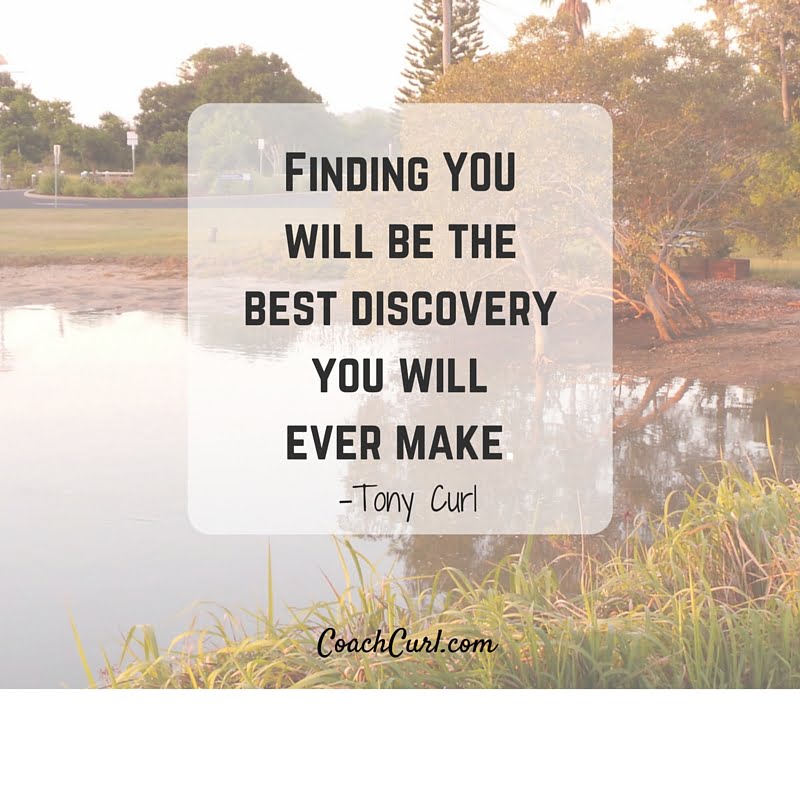Finding you will be the best discovery you will ever make.