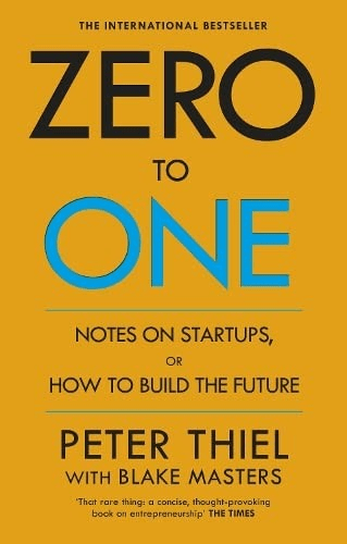 Zero to One:Notes on Start Ups, or How to Build the Future